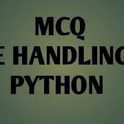 MCQ FILE HANDLING IN PYTHON MCQ PYTHON
