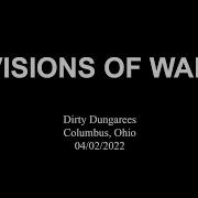 Visions Of War Dirty Dungarees Columbus Ohio 04 22 2022