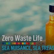 Sea Nuisance Sea Treasure Zero Waste Life
