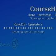 ReactJS Episode 2 React Router URL Params