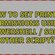 How To Set Printer Permissions Using PowerShell Some Other Script