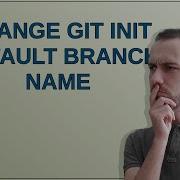 Change Git Init Default Branch Name