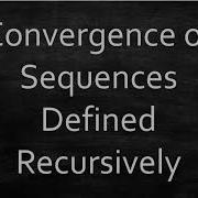 Convergence Of A Sequence Defined Recursively