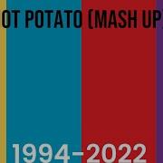 Hot Potato Mashup 1994 2022