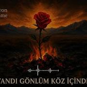Yandı Gönlüm Köz İçinde Yanık Türkü Hasret Ve Ayrılık