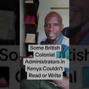 Some British Colonial Administrators In Kenya Couldn T Read Or Write