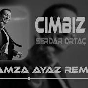 Serdar Ortaç Cımbız Hamza Ayaz Samet Ervas Remix