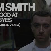 Sam Smith Too Good At Goodbyes