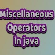 Miscellaneous Operators In Java