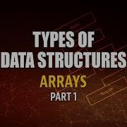 Types Of Data Structures Arrays Part 1 Eduonix