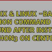 Unix Linux Bash Python Command Not Found After Install Python3 On Centos 6
