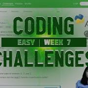 Learn To Code Python Coding Challenges In Easy Week 7