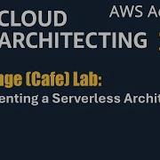 Лабораторная работа Реализация бессерверной архитектуры для кафе AWS Cloud Architecting SAA C03
