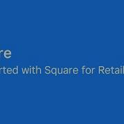 Getting Started With Square For Retail