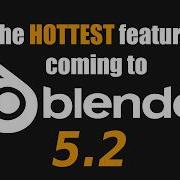 Blender 5 2 уже здесь И это меняет всё
