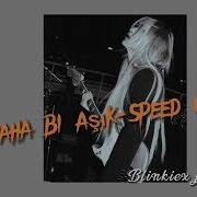 Daha Bi Aşık Speed Up