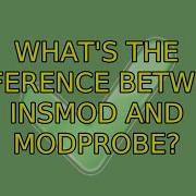 Ubuntu What S The Difference Between Insmod And Modprobe 3 Solutions