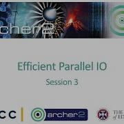 ARCHER2 Efficient Parallel IO Session 3