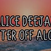 Alice Deejay Better Off Alone Lyrics