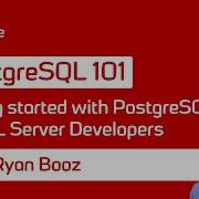 Начало работы с PostgreSQL для разработчиков SQL Server PostgreSQL 101