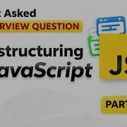 Destructuring In JavaScript Most Asked Interview Question JS Interview Series Part 10