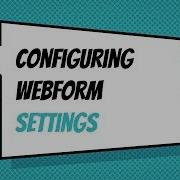 Configuring Webform Settings