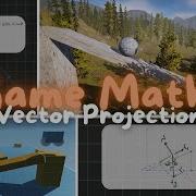 Game Math Series Vector Projection Learn Game Math In Unity3D Unity Tutorial