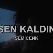 Kara Geceler üzerime Titreyen Semicenk Sen Kaldın Sözleri