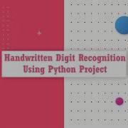 Digit Recognition Using Python Project With Source Code Final Year Project Code