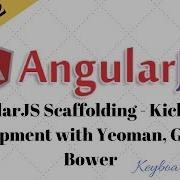 AngularJS Episode 2 AngularJS Scaffolding Kickstart Development With Yeoman Grunt And Bower