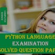 PYTHON SOLVED COMPUTER SCIENCE QUESTION PAPER