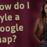 How Do I Style A Google Map
