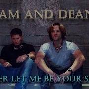 Sam And Dean Winchester Brother Let Me Be Your Shelter Fan Edit Song Requested AngelDove