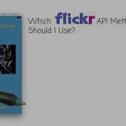 1 13 Which Flickr API Method Should I Use