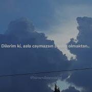 Dilerim Ki Asla Caymazsın Benim Olmaktan