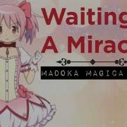 Waiting On A Miracle Puella Magi Madoka Magica Amv