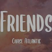 Chase Atlantic Friends Lyrics So What The Hell Were We Tell Me We Weren T Just Friends