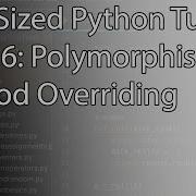 Byte Sized Python Tutorial Part 36 Polymorphism Method Overriding