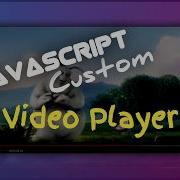 Custom Video Player In HTML CSS JS