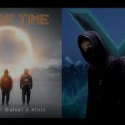 End Of Time Unity Remix Mashup Alan Walker K 391 Ahrix Alan X Walkers