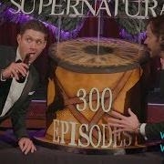 Специальный выпуск посвященный 300 й серии сериала Сверхъестественное 14x13 SPN300