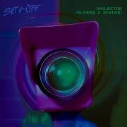 Projector Slowed Reverb Set It Off