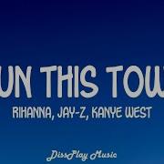 Rihanna Ft Jay Z Kanye West Run This Town Lyrics