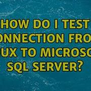 How Do I Test Connection From Linux To Microsoft SQL Server 3 Solutions