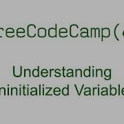 Understanding Uninitialized Variables Free Code Camp