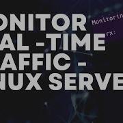 How To Monitor Real Time Network Traffic In A Linux Server VNSTAT Linux Bandwidth Monitoring
