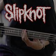 SlipKnoT Yen Bass Cover