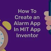 How To Create An Alarm App In MIT App Inventor Arnav S Coding Channel