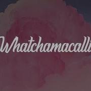 Ella Mai Whatchamacallit Lyrics Ft Chris Brown