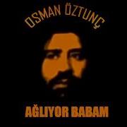 Osman Öztunç AĞLIYOR BABAM